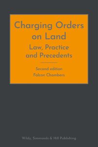 Cover image for Charging Orders on Land: Law, Practice and Precedents