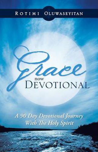 Cover image for Grace Now Devotional: A 90 Day Devotional Journey with the Holy Spirit