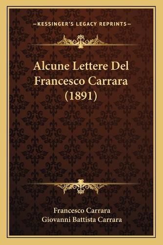 Cover image for Alcune Lettere del Francesco Carrara (1891)