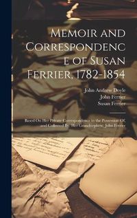 Cover image for Memoir and Correspondence of Susan Ferrier, 1782-1854