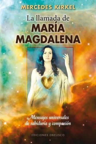 Cover image for La Llamada de Maria Magdalena: Mensajes Universales de Sabiduria y Compasion