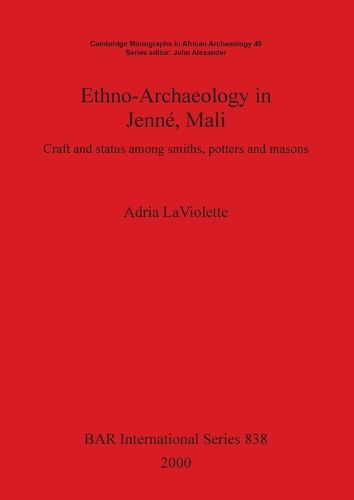 Cover image for Ethno-Archaeology in Jenne Mali: Craft and status among smiths, potters and masons