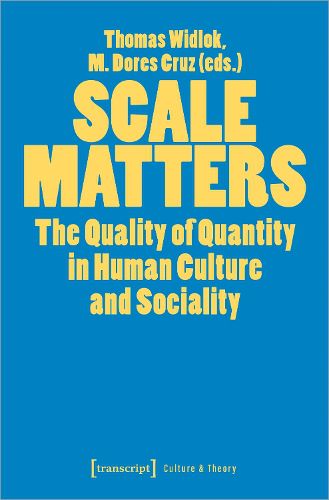 Cover image for Scale Matters: The Quality of Quantity in Human Culture and Sociality