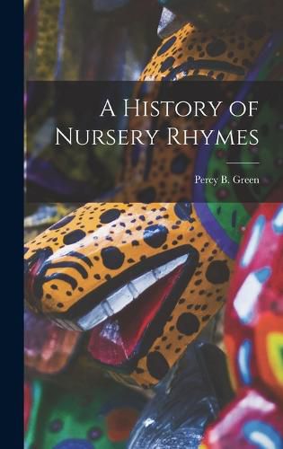 Cover image for A History of Nursery Rhymes