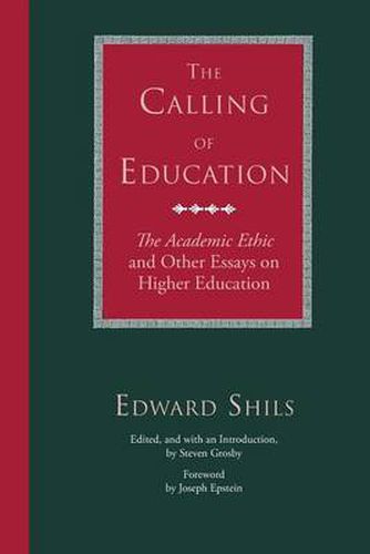 Cover image for The Calling of Education: 'Academic Ethic' and Other Essays on Higher Education