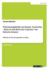 Cover image for UEbersetzungskritik am Roman 'Gomorrha - Reise in das Reich der Camorra' von Roberto Saviano: Methode der UEbersetzungskritik von Koller