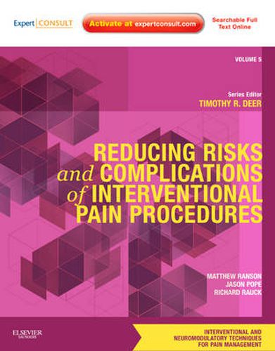 Cover image for Reducing Risks and Complications of Interventional Pain Procedures: Volume 5: A Volume in the Interventional and Neuromodulatory Techniques for Pain Management Series; Expert Consult Online and Print