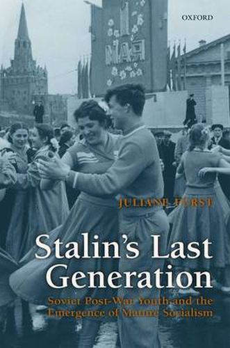 Cover image for Stalin's Last Generation: Soviet Post-War Youth and the Emergence of Mature Socialism