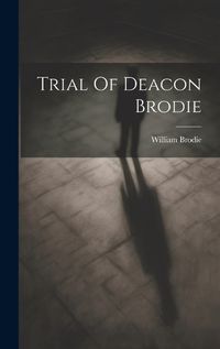 Cover image for Trial Of Deacon Brodie