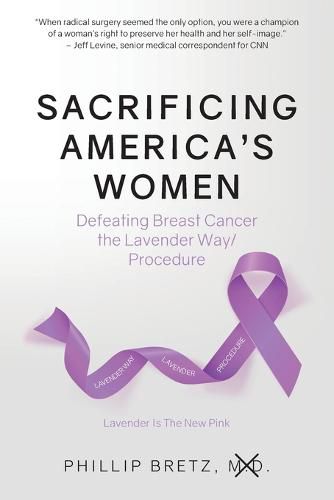 Cover image for Sacrificing America's Women: Defeating Breast Cancer the Lavender Way/Procedure