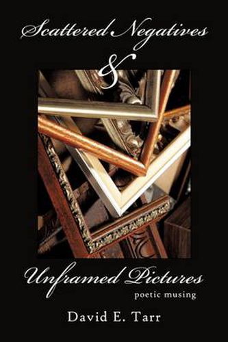 Cover image for Scattered Negatives and Unframed Pictures