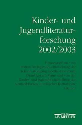 Cover image for Kinder- und Jugendliteraturforschung 2002/2003: Mit einer Gesamtbibliographie der Veroeffentlichungen des Jahres 2002