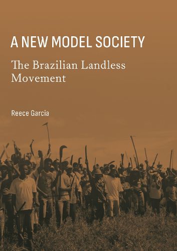 Cover image for A New Model Society: The Brazilian Landless Movement