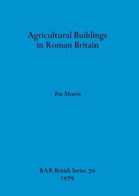 Cover image for Agricultural Buildings in Roman Britain