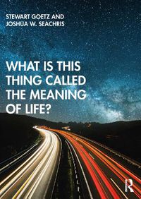 Cover image for What is this thing called the meaning of life?