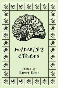 Cover image for Darwin's Circus: Poems by Edward Fisher