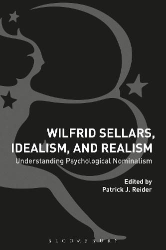 Cover image for Wilfrid Sellars, Idealism, and Realism: Understanding Psychological Nominalism