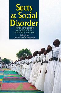 Cover image for Sects & Social Disorder: Muslim Identities & Conflict in Northern Nigeria