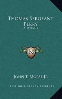 Cover image for Thomas Sergeant Perry: A Memoir