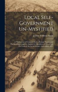 Cover image for Local Self-Government Un-Mystified