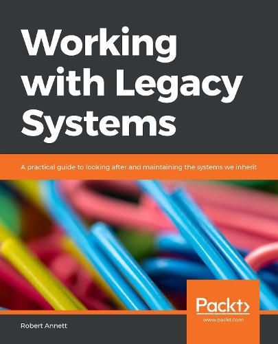 Cover image for Working with Legacy Systems: A practical guide to looking after and maintaining the systems we inherit