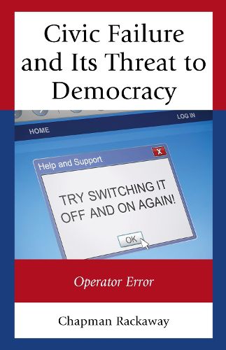 Cover image for Civic Failure and Its Threat to Democracy: Operator Error