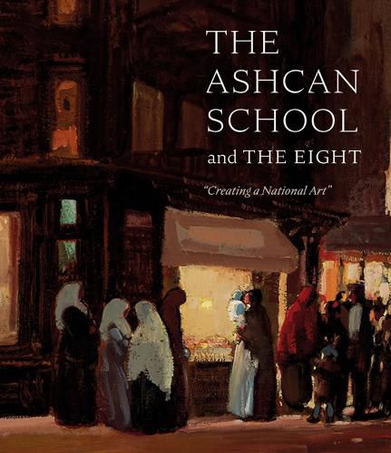 Cover image for The Ashcan School and The Eight: Creating a National Art