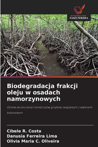 Cover image for Biodegradacja frakcji oleju w osadach namorzynowych