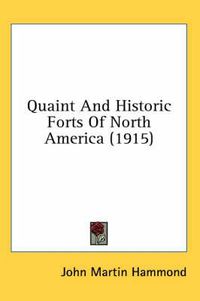 Cover image for Quaint and Historic Forts of North America (1915)