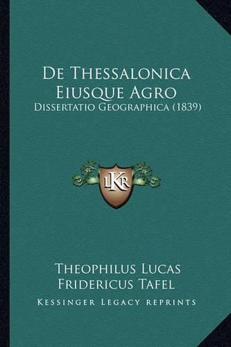 Cover image for de Thessalonica Eiusque Agro: Dissertatio Geographica (1839)