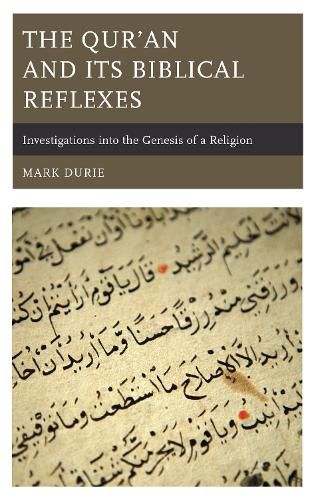 Cover image for The Qur'an and Its Biblical Reflexes: Investigations into the Genesis of a Religion