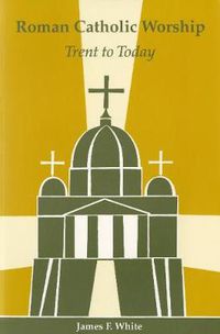 Cover image for Roman Catholic Worship: Trent to Today