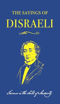 Cover image for The Sayings of Benjamin Disraeli