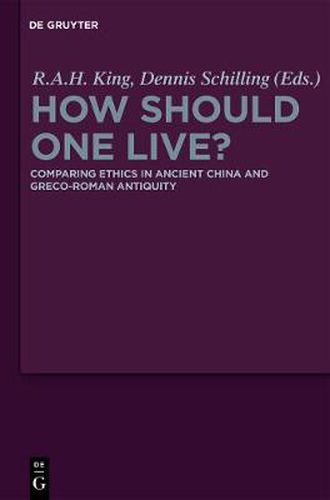 How Should One Live?: Comparing Ethics in Ancient China and Greco-Roman Antiquity