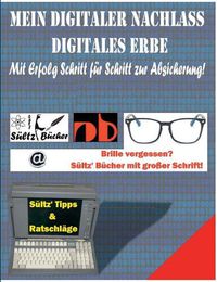 Cover image for Mein Digitaler Nachlass - Digitales Erbe - Mit Erfolg Schritt fur Schritt zur Absicherung!