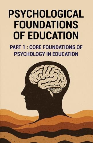 Cover image for Psychological Foundations of Education : Core Foundation of Psychology in Education
