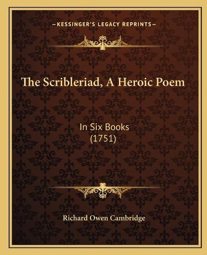 Cover image for The Scribleriad, a Heroic Poem: In Six Books (1751)