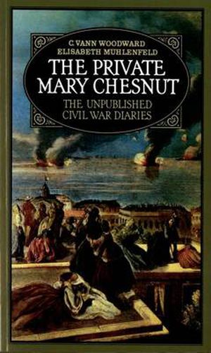 Cover image for The Private Mary Chesnut: The Unpublished Civil War Diaries