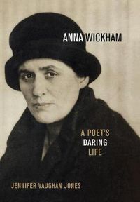 Cover image for Anna Wickham: A Poet's Daring Life