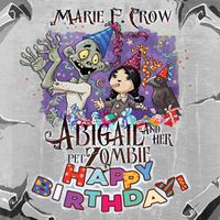 Cover image for Abigail and her Pet Zombie: Happy Birthday!