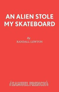 Cover image for An Alien Stole My Skateboard