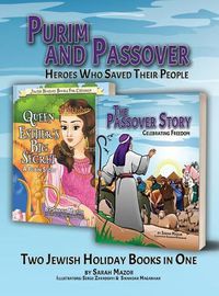 Cover image for Purim and Passover: Heroes Who Saved Their People: The Great Leader Moses and the Brave Queen Esther (Two Books in One)