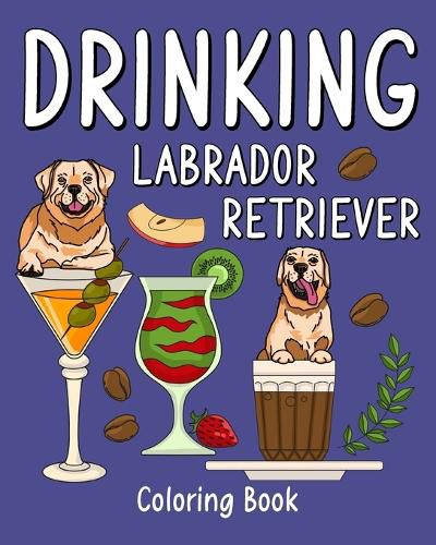 Cover image for Drinking Labrador Retriever Coloring Book