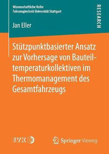 Cover image for Stutzpunktbasierter Ansatz Zur Vorhersage Von Bauteiltemperaturkollektiven Im Thermomanagement Des Gesamtfahrzeugs