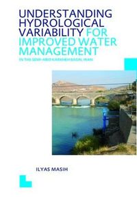 Cover image for Understanding Hydrological Variability for Improved Water Management in the Semi-Arid Karkheh Basin, Iran: UNESCO-IHE PhD Thesis