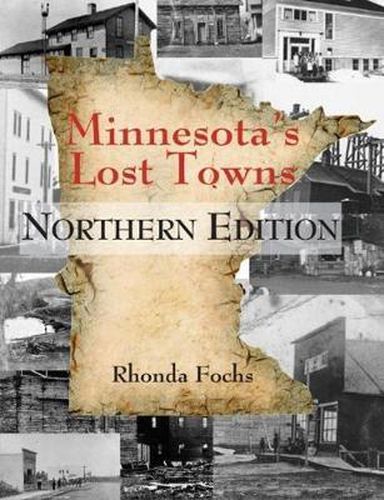 Cover image for Minnesota's Lost Towns Northern Edition: Northern Edition