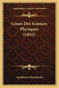 Cover image for Cours Des Sciences Physiques (1842)