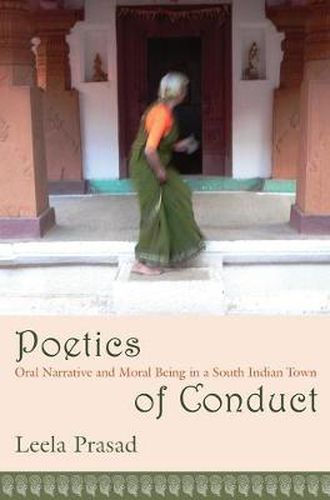 Cover image for Poetics of Conduct: Oral Narrative and Moral Being in a South Indian Town