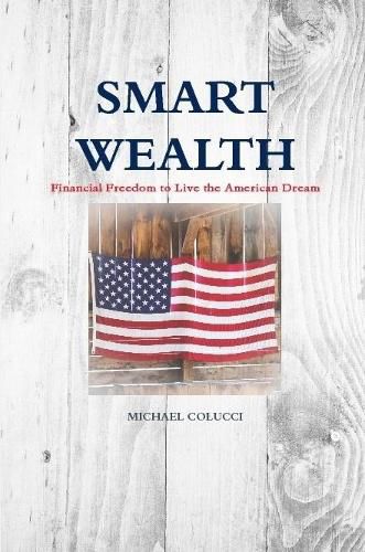 Cover image for Smart Wealth: Financial Freedom to Live the American Dream