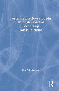 Cover image for Fostering Employee Buy-In Through Effective Leadership Communication